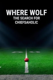 Poster Where Wolf: The Search for ChiefsAholic