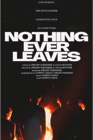 Nothing Ever Leaves