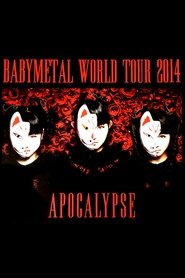 BABYMETAL - World Tour 2014 - Apocalypse) BABYMETAL - World Tour 2014 - Apocalypse (2014)