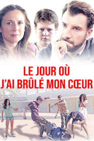 Le jour où j'ai brûlé mon coeur film en streaming