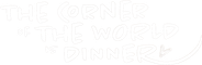 The Corner of the World is Dinner Logo