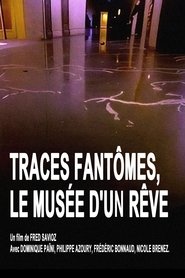 Poster Traces fantômes, le musée d'un rêve