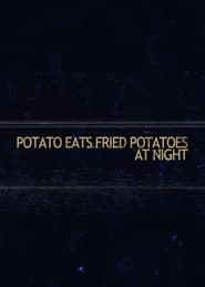 Poster Potato Eats Fried Potatoes at Night