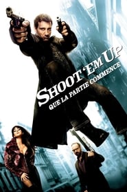 Shoot 'Em Up : Que la partie commence film en streaming