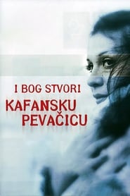 Poster И Бог створи кафанску певачицу