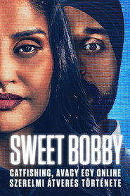 Sweet Bobby: Catfishing, avagy egy online szerelmi &aacute;tver&eacute;s t&ouml;rt&eacute;nete (2024)