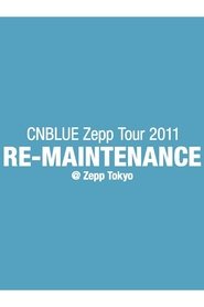 CNBLUE Zepp Tour 2011 ~RE-MAINTENANCE~) CNBLUE Zepp Tour 2011 ~RE-MAINTENANCE~ ()