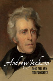 Andrew Jackson: Good, Evil & The Presidency (2007)