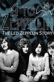 مشاهدة فيلم A To Zeppelin: The Story Of Led Zeppelin 2004 مترجم أون لاين بجودة عالية