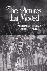 Poster The Pictures That Moved: Australian Cinema 1896-1920