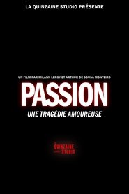 Passion : Une Tragédie Amoureuse. 2025 Δωρεάν απεριόριστη πρόσβαση