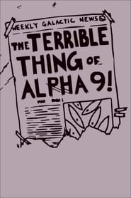 The Terrible Thing of Alpha-9! постер