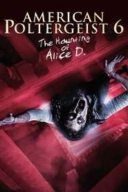 Poster American Poltergeist 6 - The Haunting of Alice D.