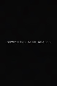 Something Like Whales