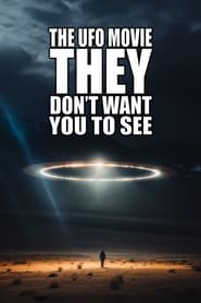 Poster The UFO Movie THEY Don't Want You to See