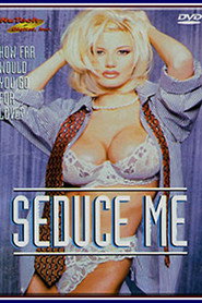 Seduce me