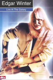 Edgar Winter: Live at the Galaxy Edgar Winter: Live at the Galaxy