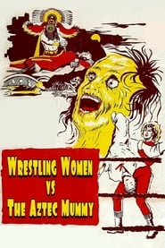 The Wrestling Women vs. the Aztec Mummy постер