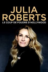 Julia Roberts : Le Coup de foudre d'Hollywood (2021)