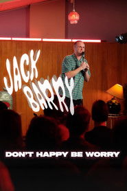 Jack Barry: Don't Happy Be Worry (2025)