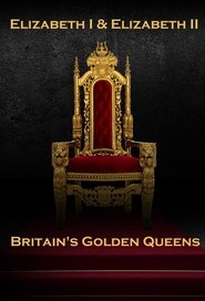 Elizabeth I & Elizabeth II: Britain's Golden Queens poster