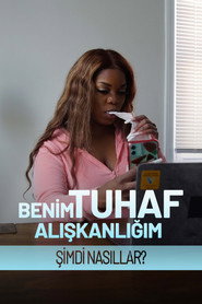 Benim Tuhaf Alışkanlığım: Şimdi Nasıllar?