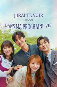 J'irai te voir dans ma prochaine vie serie en streaming 