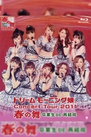 Full Cast of Dream Morning Musume. Concert Tour 2011 Haru no Mai ~Sotsugyousei DE Saikessei~