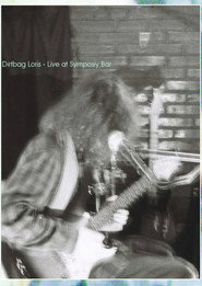 Dirtbag Loris: Live at Symposiy Bar