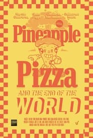 Pineapple Pizza and The End of the World (2023)