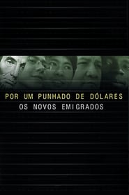 Por Um Punhado de Dólares – Os Novos Emigrados