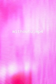 withoutu.mp4 streaming