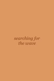 Searching For The Wave