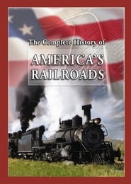 The Complete History of America's Railroads streaming