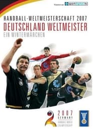 Handball-Weltmeisterschaft 2007: Deutschland Weltmeister - ein Wintermärchen