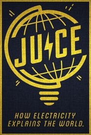 Juice: How Electricity Explains The World (2019)