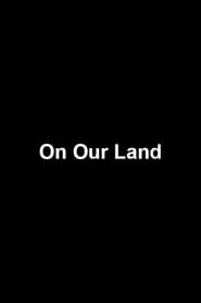 مشاهدة فيلم On Our Land 1983 مترجم أون لاين بجودة عالية