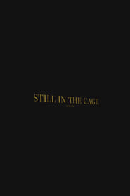 Regarder Still In The Cage Film En Streaming  HD Gratuit Complet