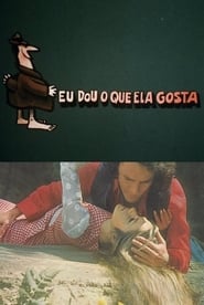 Watch Eu Dou o Que Ela Gosta Full Movie Online 1975