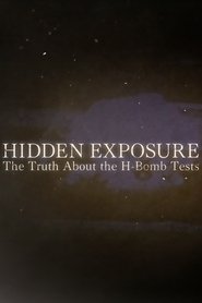 Hidden Exposure: The Truth About the H-Bomb Tests (2014)