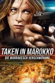 Taken in Marokko - Die Marrakesch Verschwörung (2015)