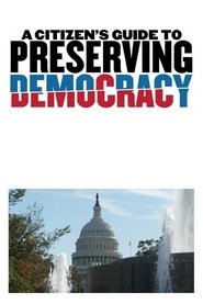 A Citizen's Guide to Preserving Democracy (2024)