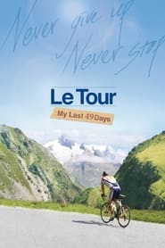 Le Tour: My Last 49 Days