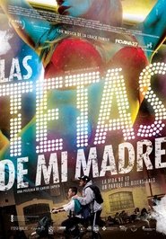 Watch Las tetas de mi madre Full Movie Online 2015