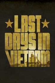 WatchLast Days in VietnamOnline Free on Lookmovie