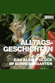Alltagsgeschichten – Das kleine Glück im Schrebergarten