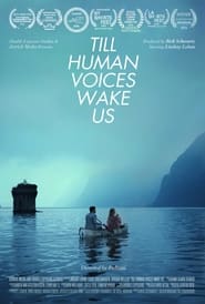 Full Cast of Till Human Voices Wake Us