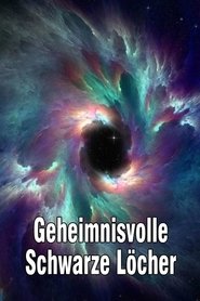 Geheimnisvolle Schwarze Löcher (2018)