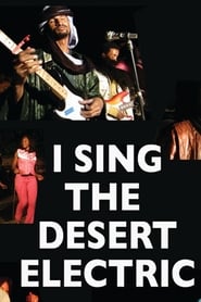 فيلم I Sing the Desert Electric 2013 مترجم أون لاين بجودة عالية