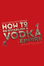 How to Re-Establish a Vodka Empire